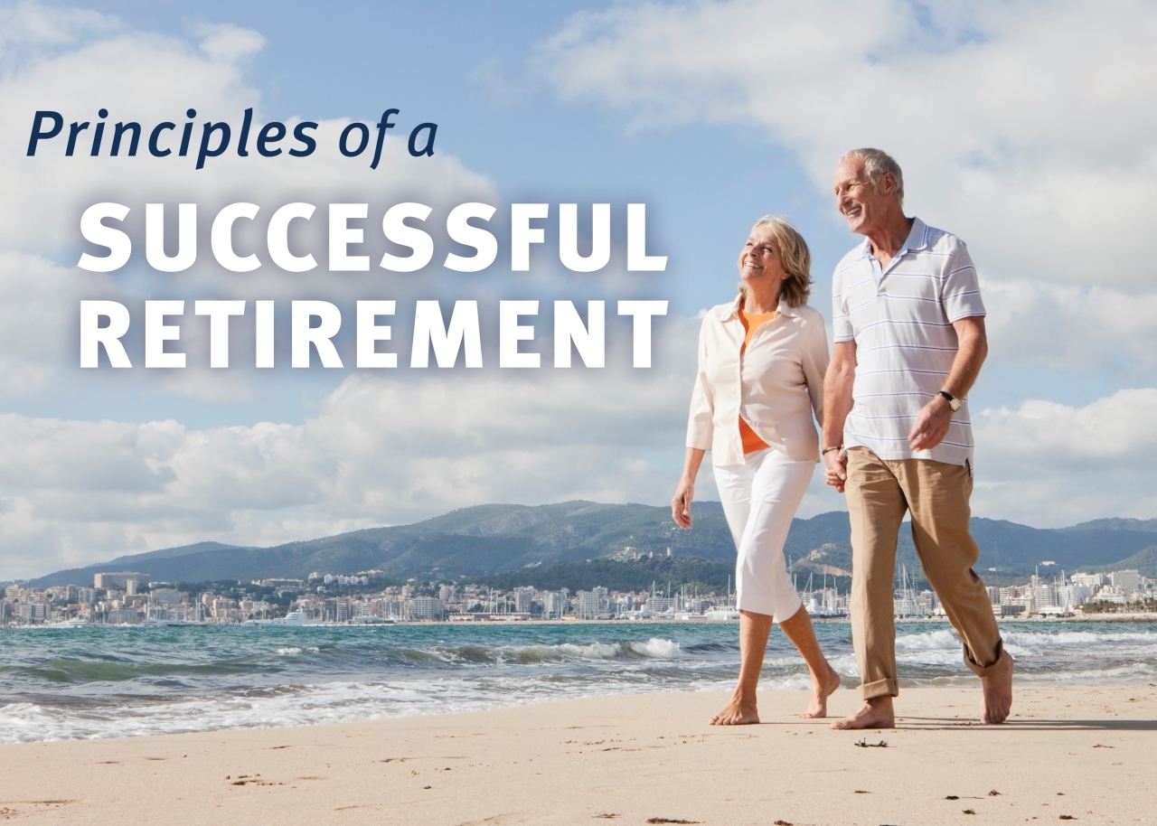 Text on image: Principle of a Successful Retirement; Couple walking on beach.